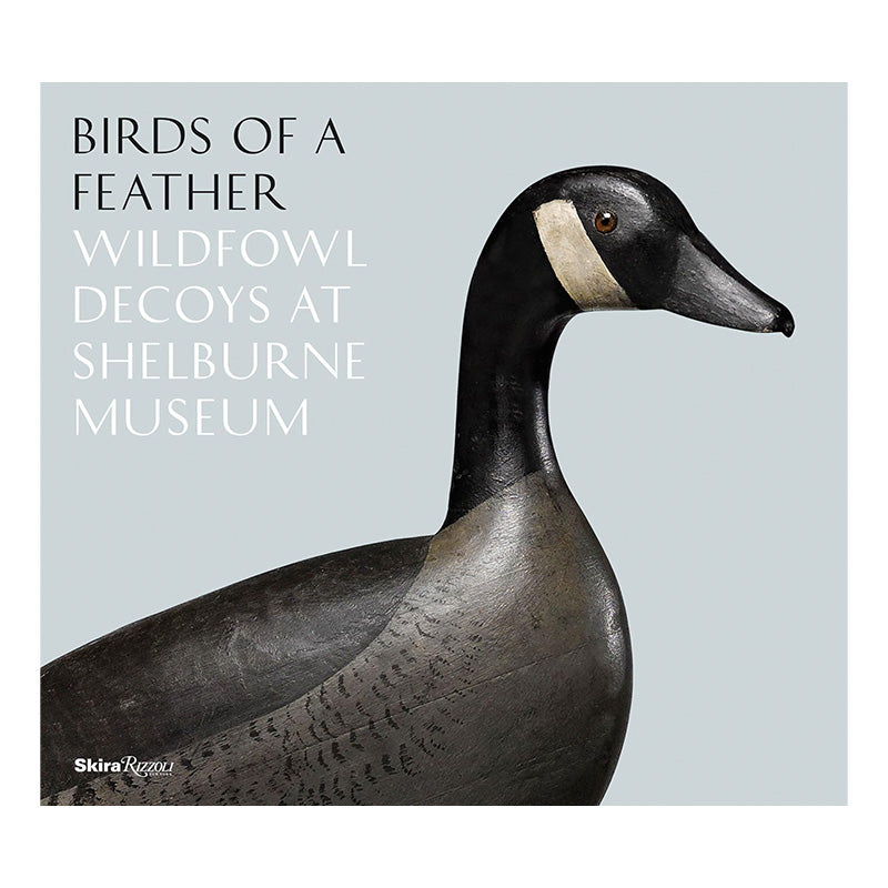Onward Reserve Birds of a Feather: Wildfowl Decoys at Shelburne Museum