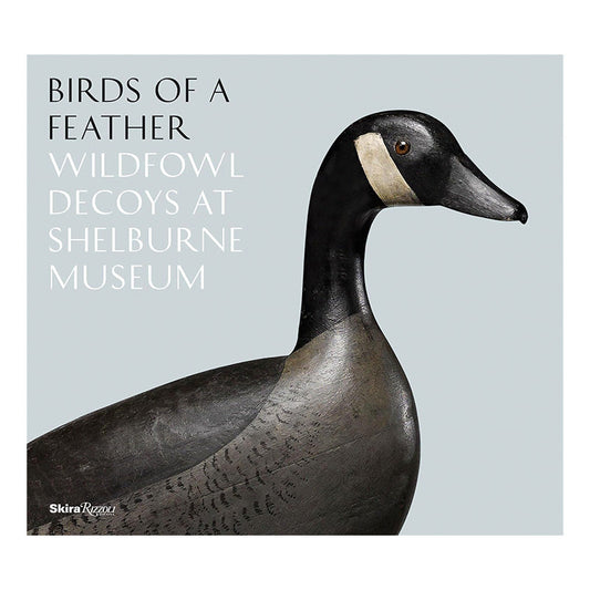Onward Reserve Birds of a Feather: Wildfowl Decoys at Shelburne Museum