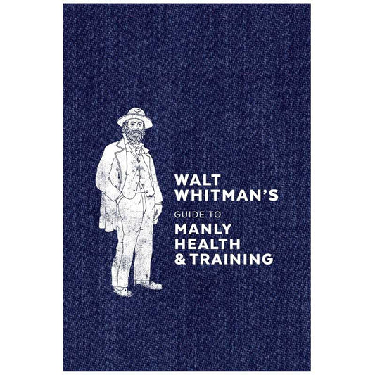 Onward Reserve Walt Whitman's Guide to Manly Health & Training